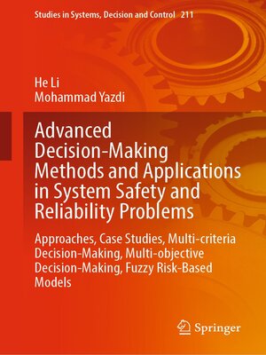 cover image of Advanced Decision-Making Methods and Applications in System Safety and Reliability Problems